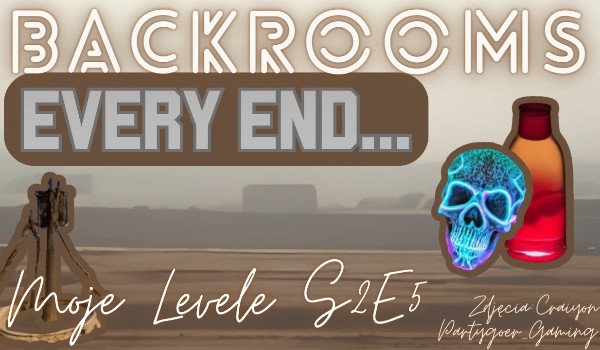 Every End! | Moje Levele Backrooms S2E5