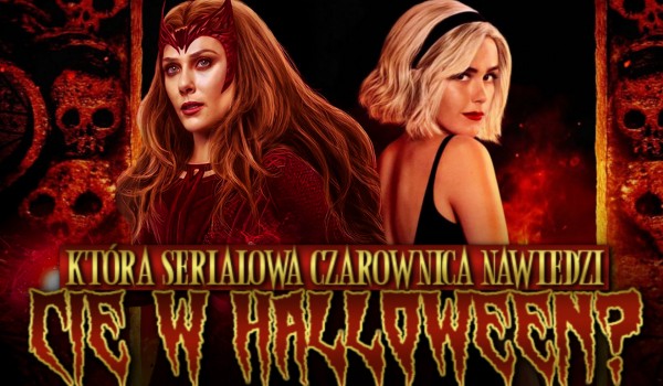 Która serialowa czarownica nawiedzi Cię w Halloween?