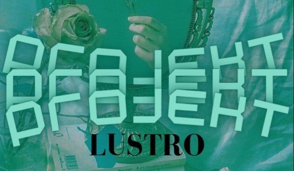 Projekt „Lustro” #5 – Zapoznanie