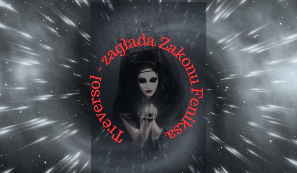 Treversol, zagłada Zakonu Feniksa ~ 18