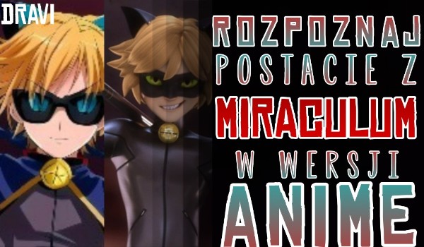 Rozpoznaj Postacie z Miraculum w Wersji Anime!