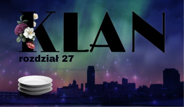 Klan | rozdział 27