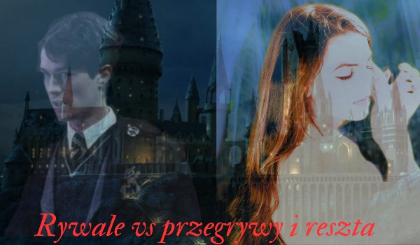 Rywale vs przegrywy i reszta ~ starcie