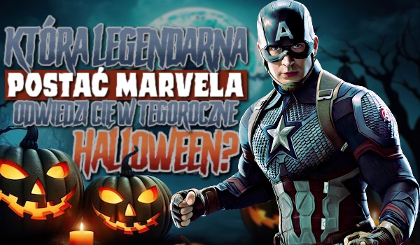 Która legendarna postać Marvela odwiedzi Cię w tegoroczne Halloween?