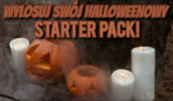 Wylosuj swój Halloweenowy starter pack!