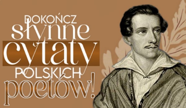 Dokończysz te słynne cytaty polskich poetów?