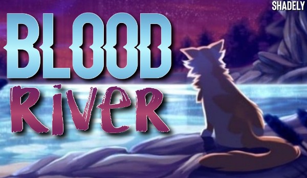 Blood River • Character description & Prologue •