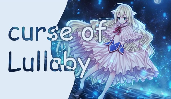 curse of Lullaby – a story about girl which is not human