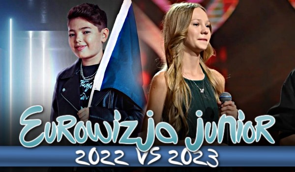 Eurowizja Junior 2022 vs. Eurowizja Junior 2023!
