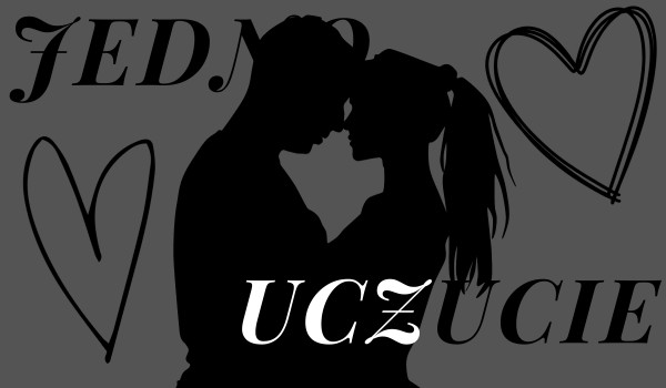 Jedno uczucie •part 4•