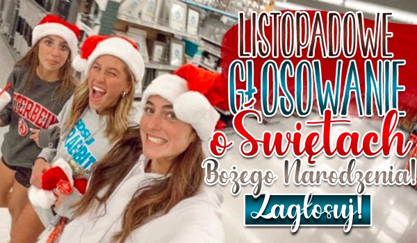 Listopadowe głosowanie o świętach Bożego Narodzenia!