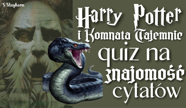 Harry Potter i Komnata Tajemnic: quiz na znajomość cytatów