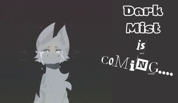 Dark Mist is Coming….  Chapter 1