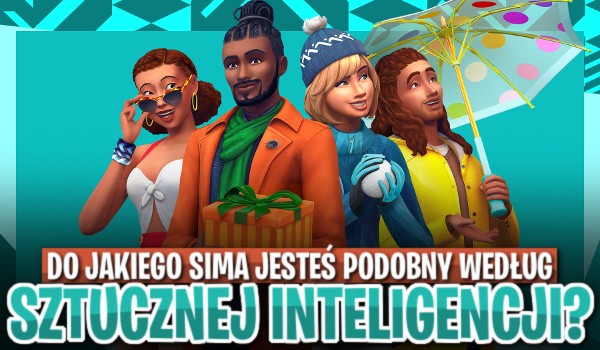 Do jakiego sima jesteś podobny według sztuczna inteligencj?