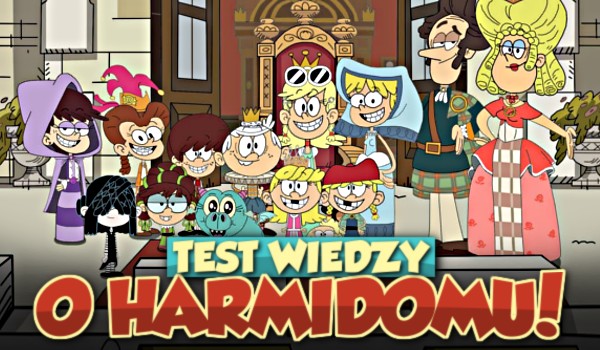 Test wiedzy o Harmidomu!