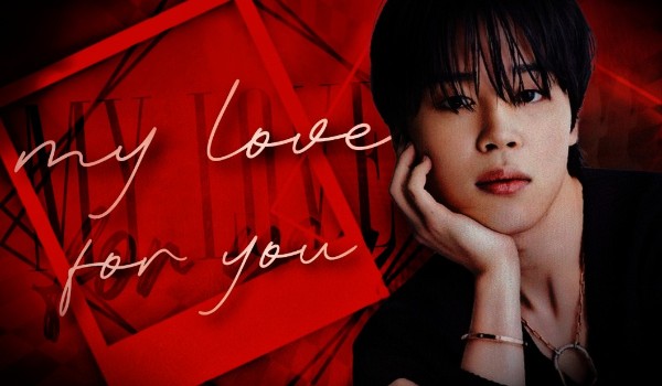 My love for you • Prolog