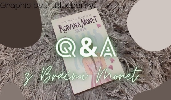 Q&A z Braćmi Monet! #2