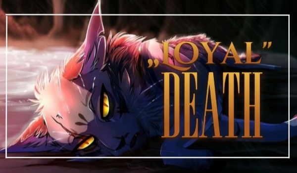 „Loyal” death |one-shot