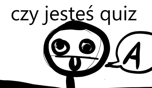 czy jesteś quiz