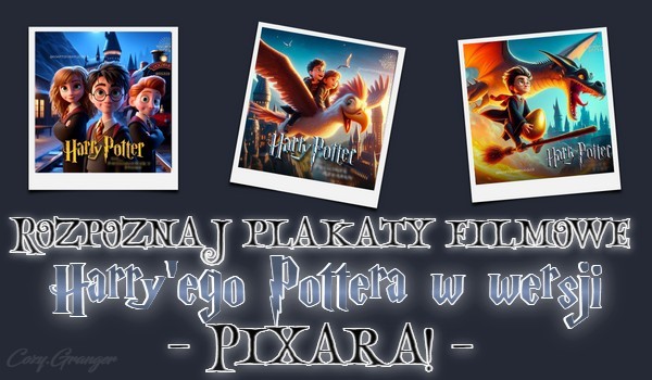 Rozpoznaj plakaty filmowe danych części „Harry’ego Pottera” w wersji Pixara!