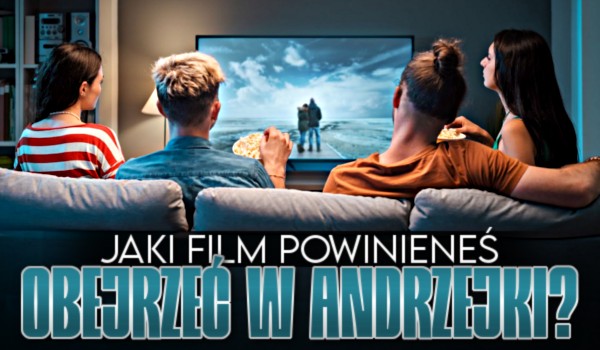 Jaki film powinieneś obejrzeć w Andrzejki?