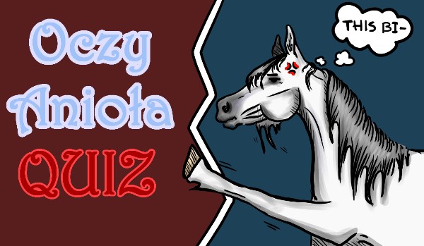 QUIZ O ,,OCZACH ANIOŁA”
