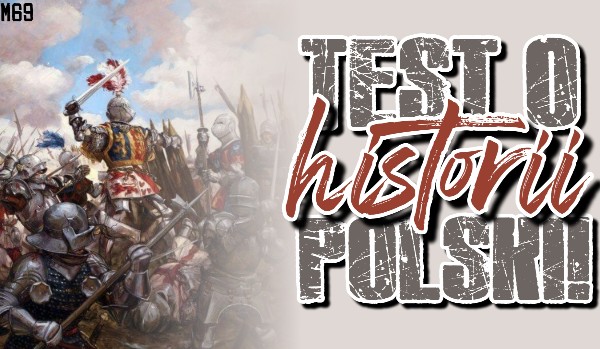 Test o historii Polski!