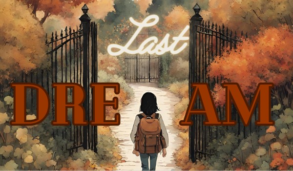 Last dream ~ Fear and love.