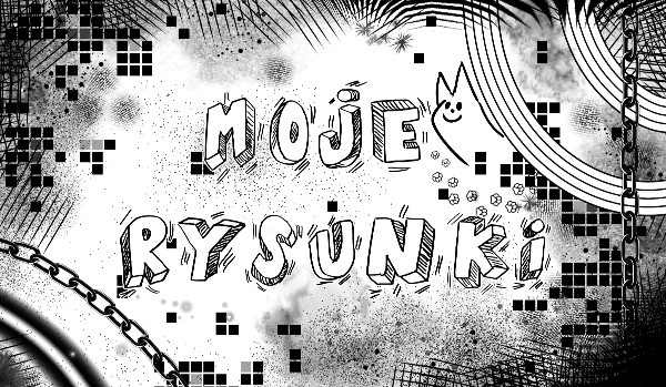 Moje rysunki!! [Rysunki z wpisów – Digital p4]