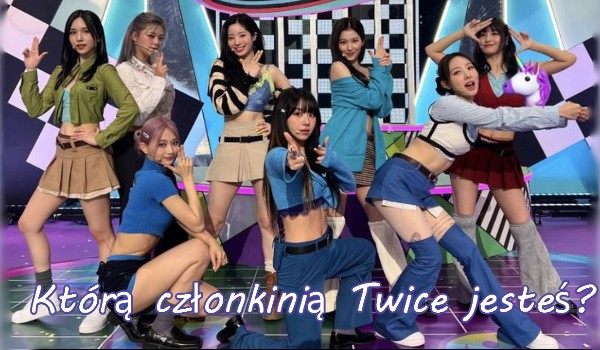 Którą członkinią Twice jesteś?
