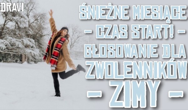 Śnieżne miesiące czas START! głosowanie dla zwolenników zimy!