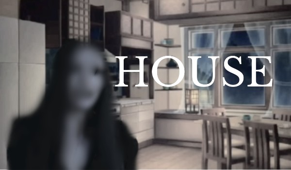HOUSE [One-shot]