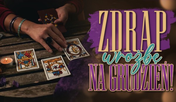 Zdrap wróżbę na grudzień!
