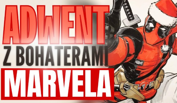 Adwent z bohaterami Marvela!