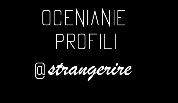 Ocenianie profilu @strangerire