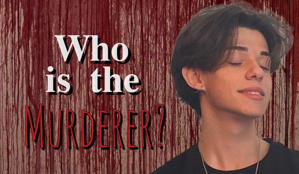 Who is the murderer? | Prolog