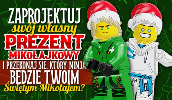 Zaprojektuj swój własny prezent mikołajkowy i przekonaj się, który ninja będzie Twoim Świętym Mikołajem!