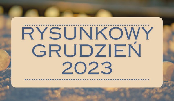 Rysunkowy Grudzień – Dzień 8