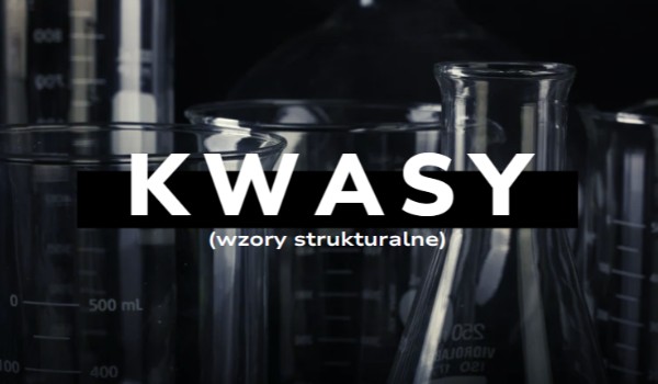 Kwasy (część. 2) Wzory strukturalne