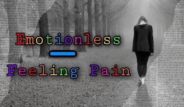 Emotionless – Feeling Pain [CHAPTER ONE]