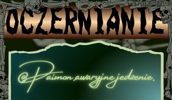 Oczernianie @Paimon.awaryjne.jedzenie.