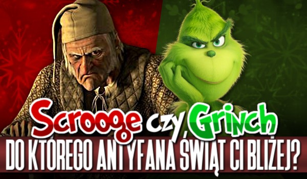 Scrooge czy Grinch – Do którego antyfana świąt Ci bliżej?