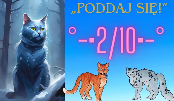 „Poddaj się!” °-•2/10•-°