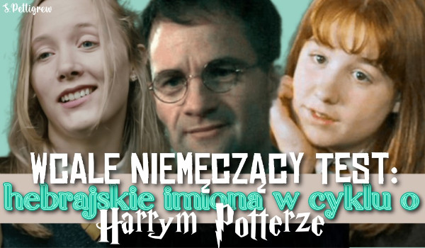 Wcale Niemęczący Test: hebrajskie imiona  w cyklu o Harrym Potterze
