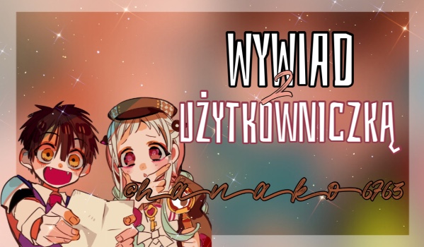 Wywiad z użytkowniczką hanako6763