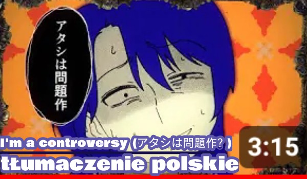 I’m a controversy (アタシは問題作?) – Ado (Tłumaczenie PL)