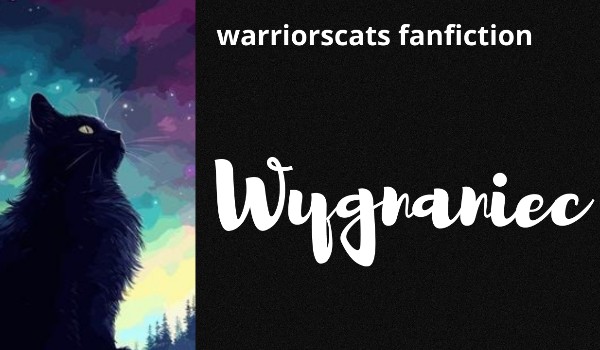 Warriors cats fanfiction: Wygnaniec
