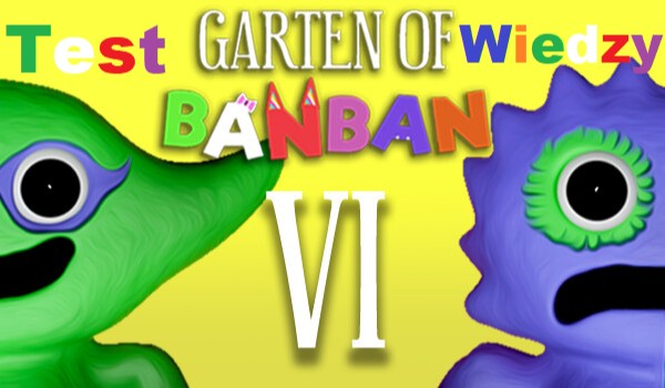 Garten of Banban 6 – Test Wiedzy!