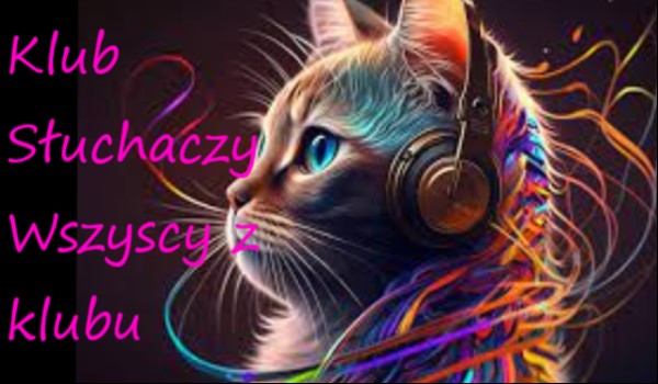 ,, Klub Słuchaczy” Wszyscy z klubu