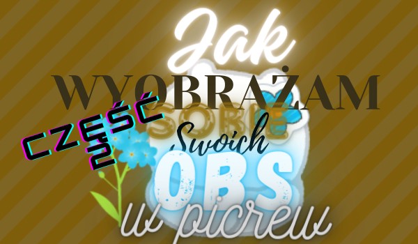 Jak wyobrażam swoich obs w picrew